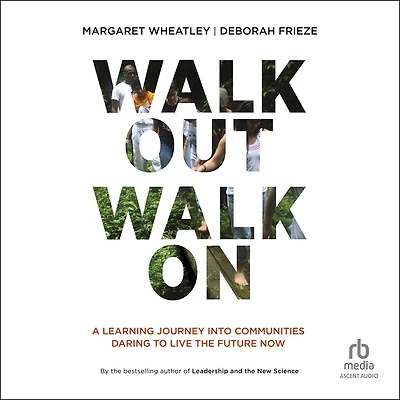 Walk Out On: A Learning Journey into Communities Daring to Live the Future Now