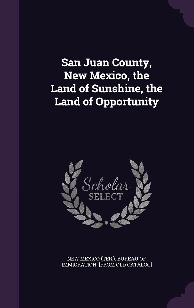 San Juan County, New Mexico, the Land of Sunshine, Opportunity