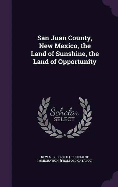 San Juan County, New Mexico, the Land of Sunshine, Opportunity