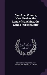 San Juan County, New Mexico, the Land of Sunshine, Opportunity