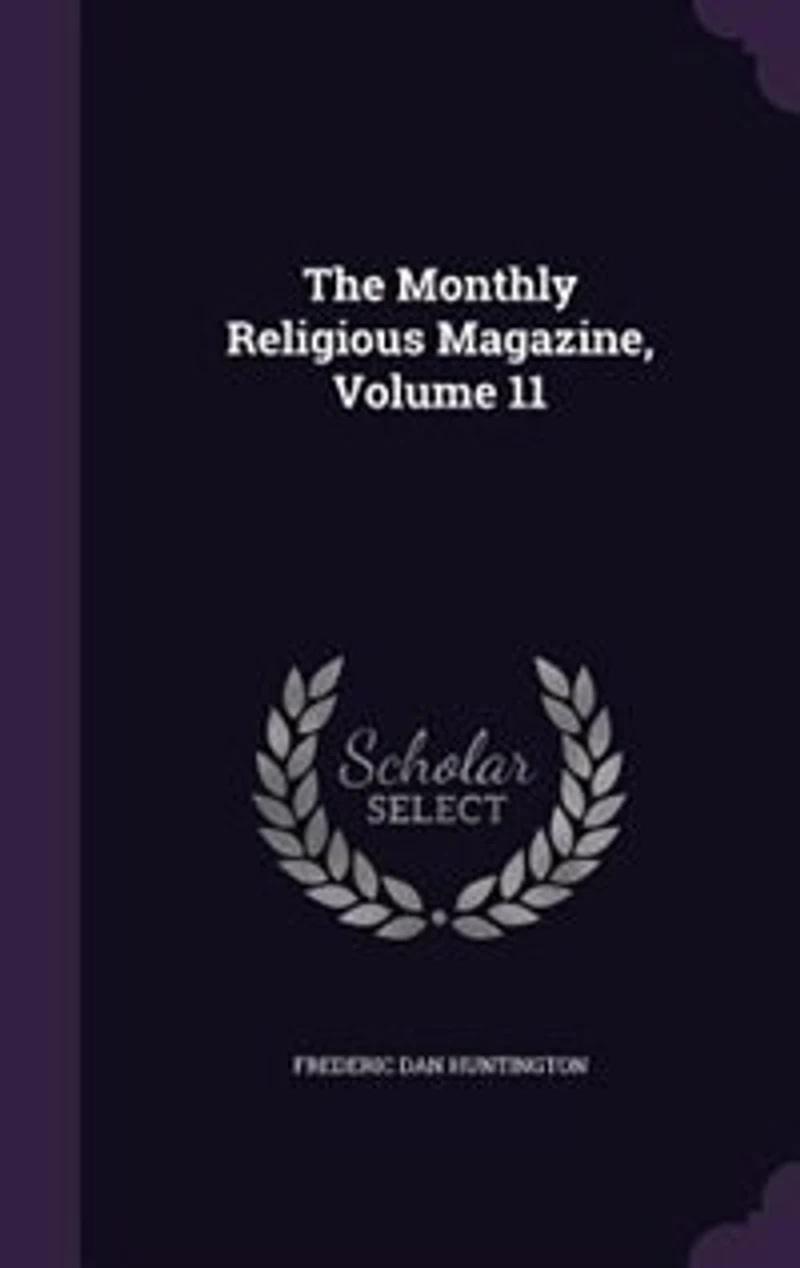 The Monthly Religious Magazine, Volume 11