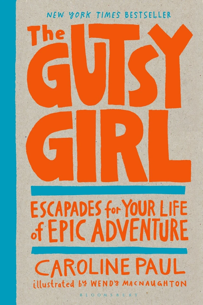 The Gutsy Girl: Escapades for Your Life of Epic Adventure
