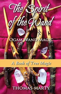 The Spirit of the Wand: Ogam Wand Magic