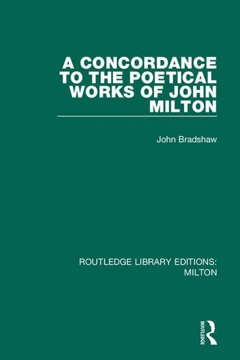 A Concordance To The Poetical Works Of John Milton