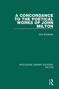 A Concordance To The Poetical Works Of John Milton