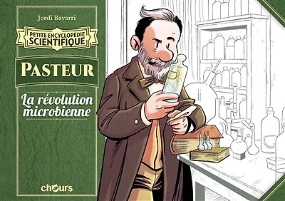 Pasteur: la révolution microbienne