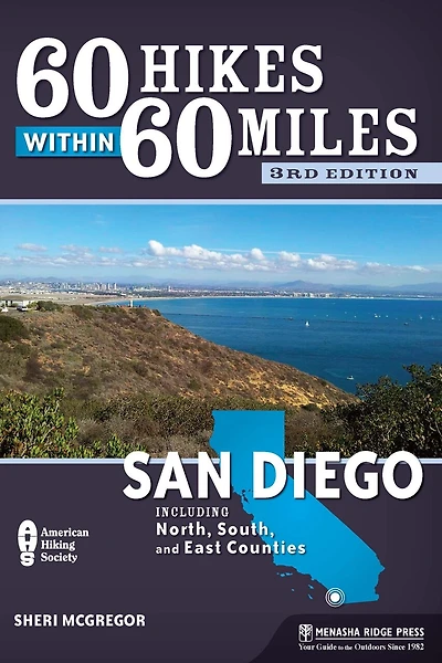 60 Hikes Within Miles: San Diego: Including North, South, And East Counties