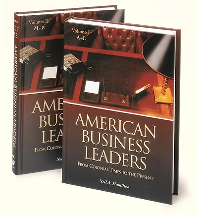 American Business Leaders [2 Volumes]: From Colonial Times To The Present
