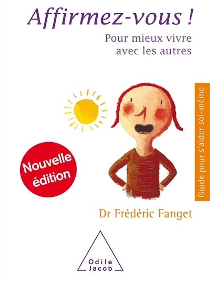 Affirmez-vous !: pour mieux vivre avec les autres