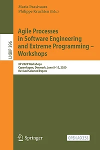 Agile Processes in Software Engineering and Extreme Programming - Workshops: XP 2020 Workshops, Copenhagen, Denmark, June 8-12, 2020, Revised Selected Papers