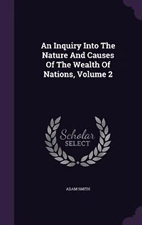 An Inquiry Into The Nature And Causes Of The Wealth Of Nations