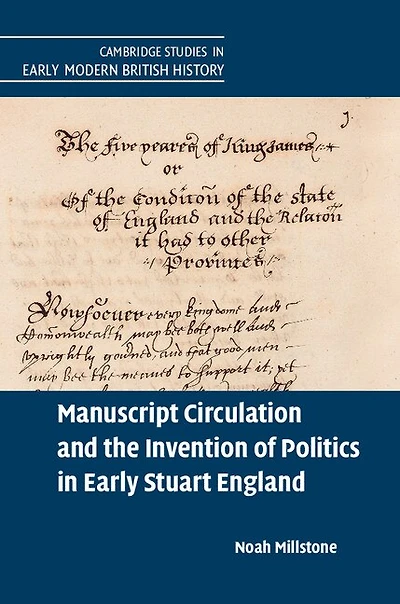 Manuscript Circulation and the Invention of Politics Early Stuart England