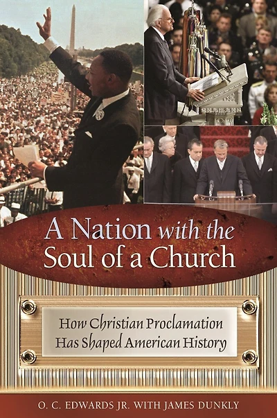 a Nation with the Soul of Church: How Christian Proclamation Has Shaped American History