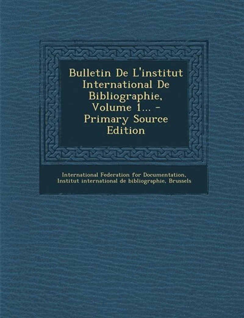 Bulletin De L'institut International Bibliographie, Volume 1...