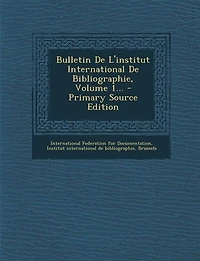 Bulletin De L'institut International Bibliographie, Volume 1...