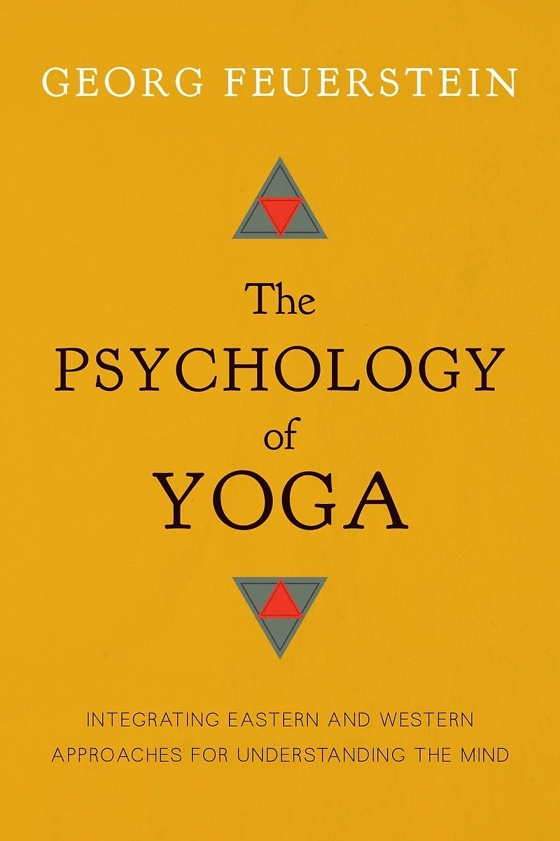 the Psychology of Yoga: Integrating Eastern and Western Approaches for Understanding Mind