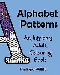 Alphabet Patterns: An Intricate Adult Colouring Book