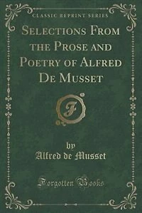 Selections From the Prose and Poetry of Alfred de Musset