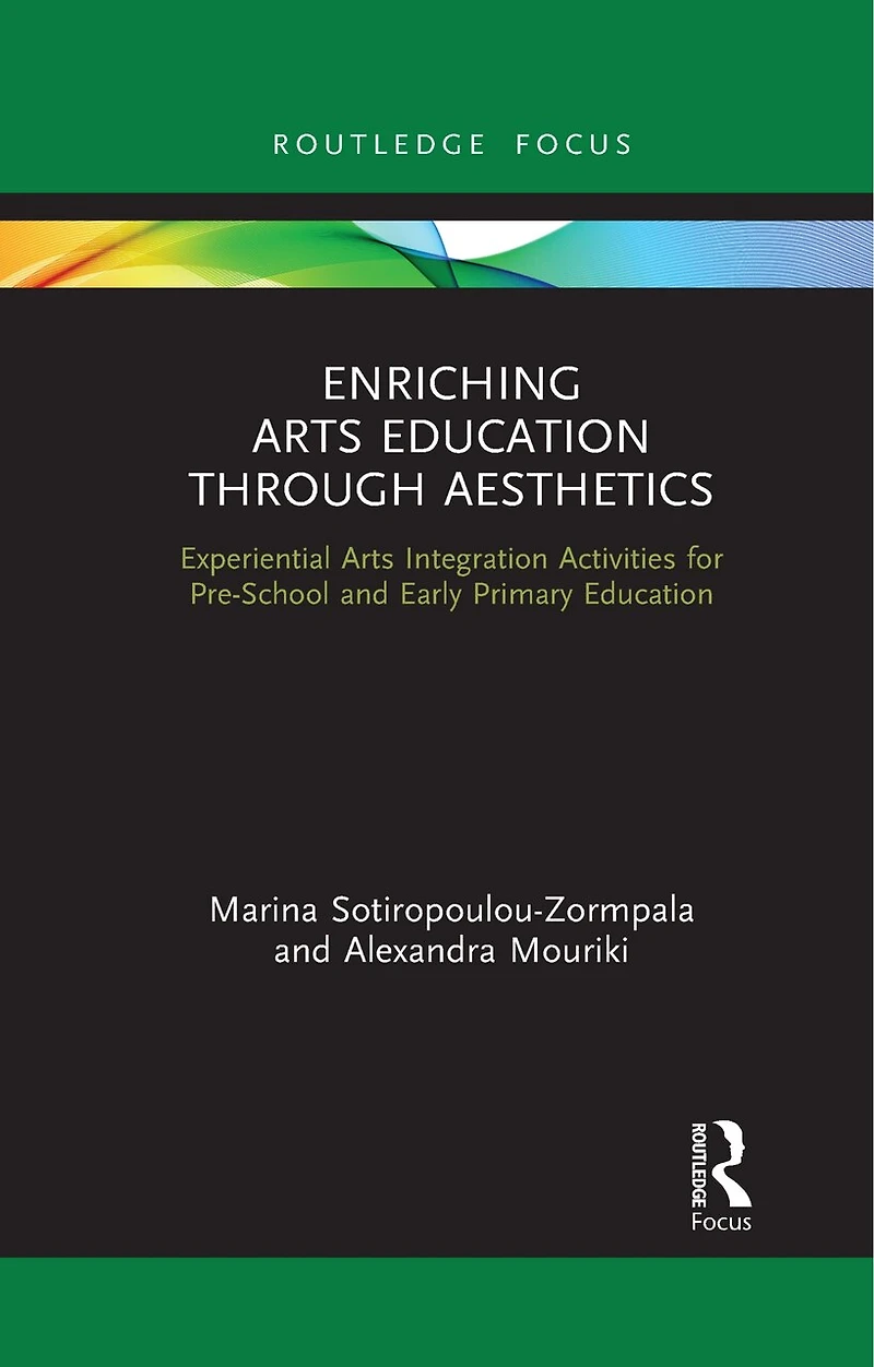 Enriching Arts Education through Aesthetics: Experiential Integration Activities for Pre-School and Early Primary