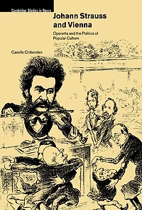 Johann Strauss and Vienna: Operetta the Politics of Popular Culture