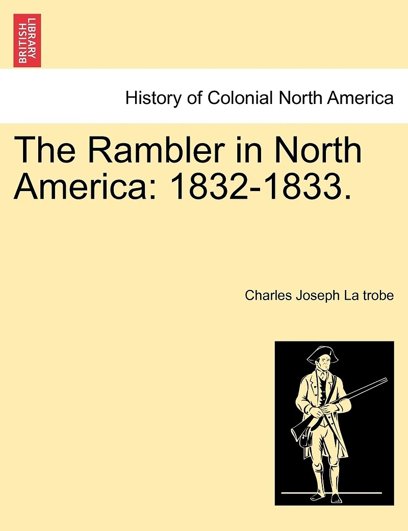 The Rambler North America, 1832-1833: Two Volumes (Classic Reprint)