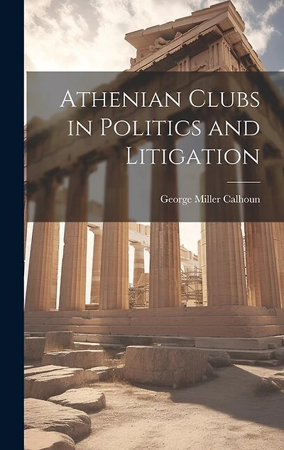 Athenian Clubs in Politics and Litigation