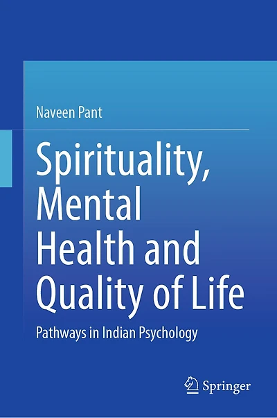 Spirituality, Mental Health and Quality of Life: Pathways Indian Psychology