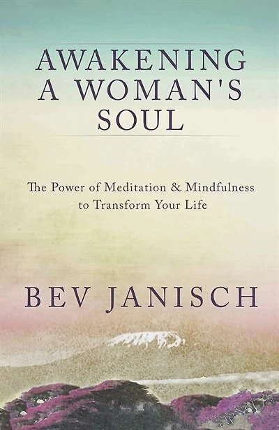 Awakening A Woman’s Soul:: The Power Of Meditation And Mindfulness To Transform Your Life