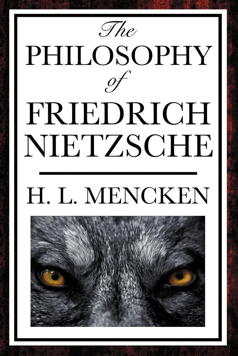 the Philosophy of Friedrich Nietzsche: An Introduction to Thought a Revolutionary Philosopher