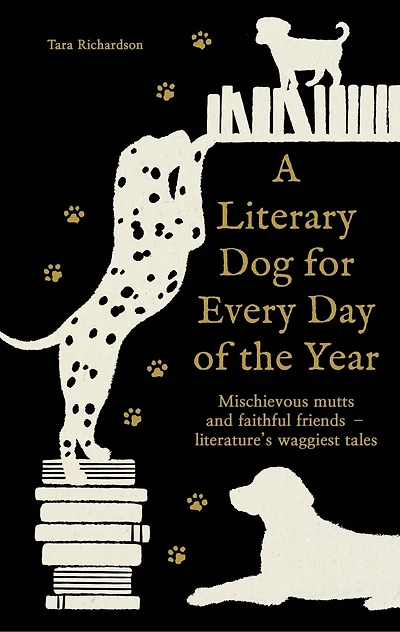 A Literary Dog for Every Day of the Year: Mischievous mutts and faithful friends – literature’s waggiest tales