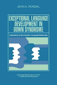 Exceptional Language Development Down Syndrome: Implications for the Cognition-Language Relationship