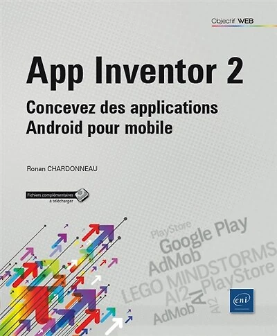 App inventor 2 : concevez des applications Android pour mobile: concevez des applications Android pour mobile