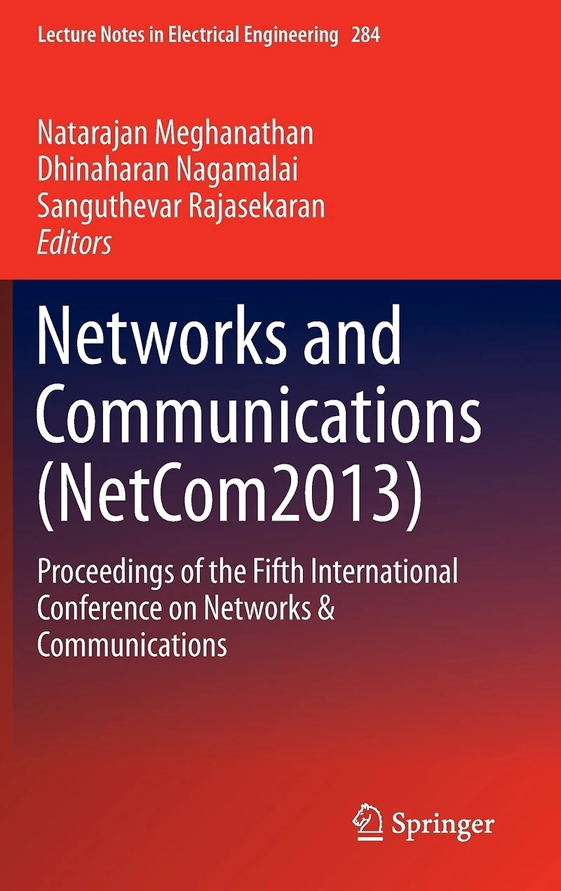 Networks and Communications (NetCom2013): Proceedings of the Fifth International Conference on Communicatio: