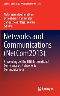 Networks and Communications (NetCom2013): Proceedings of the Fifth International Conference on Communicatio:
