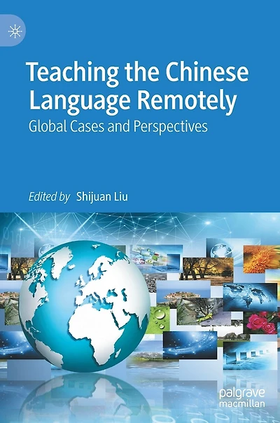 Teaching The Chinese Language Remotely: Global Cases And Perspectives