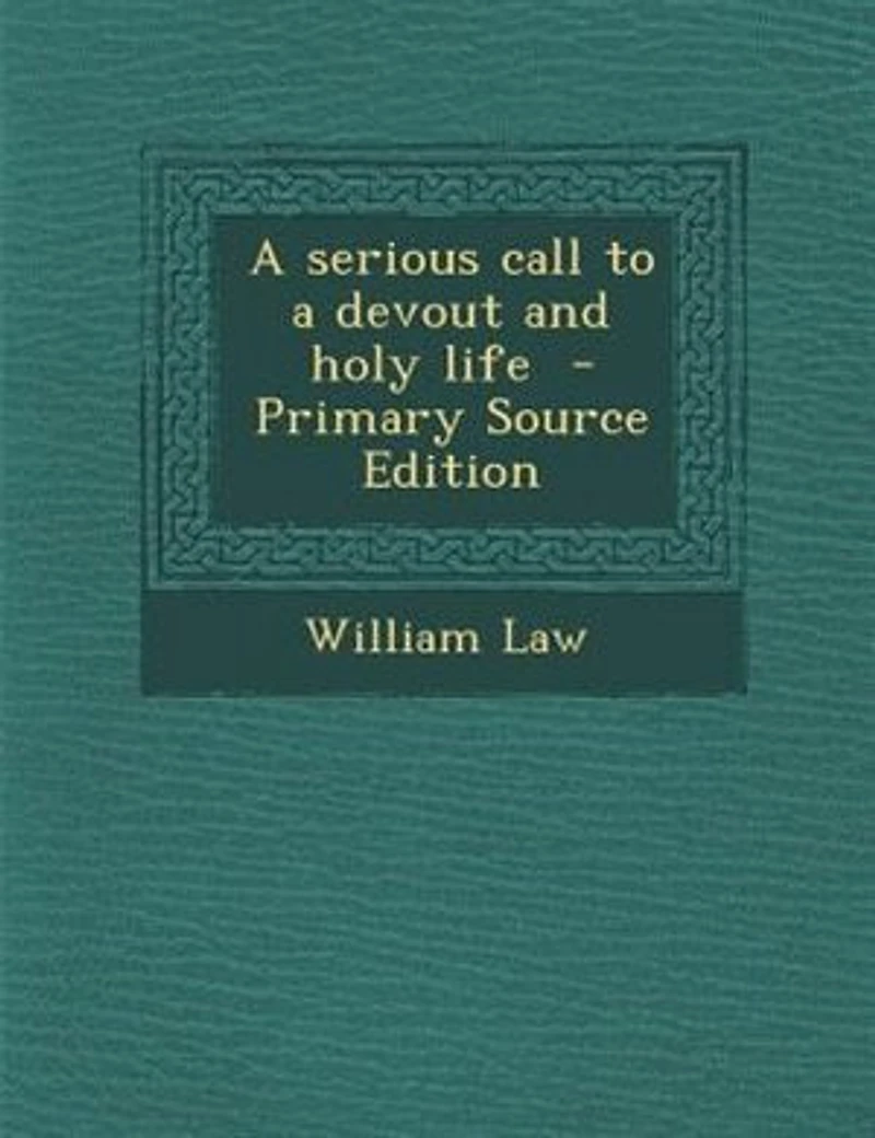 A serious call to a devout and holy life - Primary Source Edition