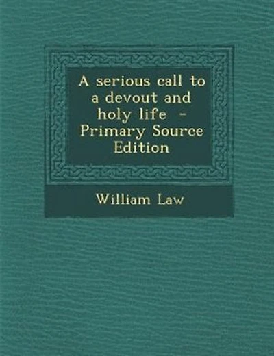 A serious call to a devout and holy life - Primary Source Edition
