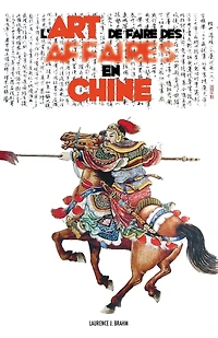 L'Art de Faire des affaires en Chine: le guide pratique la conduite et stratégies
