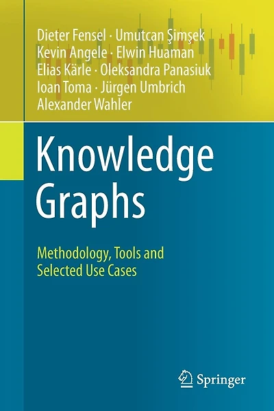 Knowledge Graphs: Methodology, Tools And Selected Use Cases