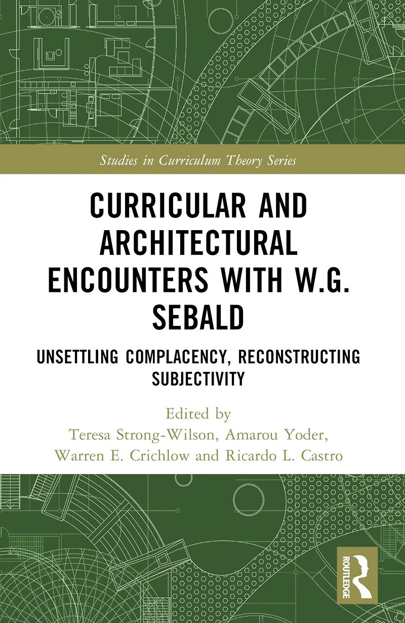 Curricular and Architectural Encounters with W.G. Sebald: Unsettling Complacency, Reconstructing Subjectivity