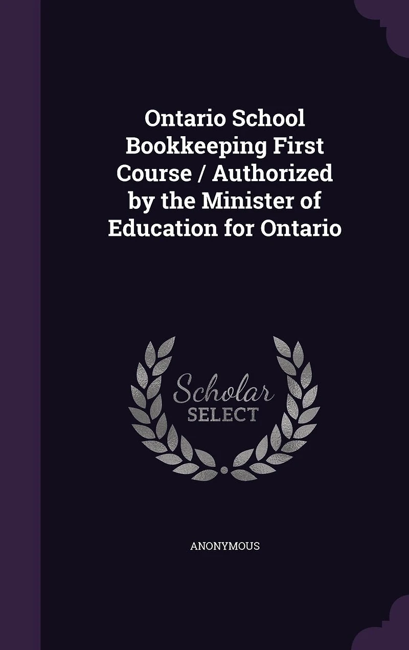 Ontario School Bookkeeping First Course / Authorized by the Minister of Education for