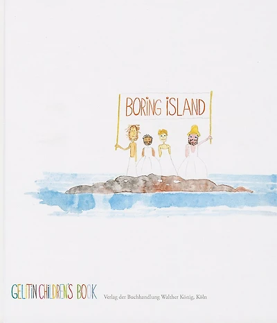 Boring Island: A Gelitin Children's Book