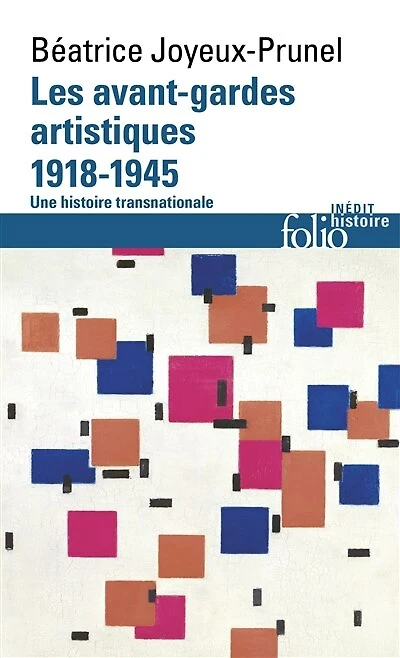 Les avant-gardes artistiques : une histoire transnationale, Vol. 2. 1918-1945