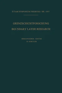Grenzschichtforschung / Boundary Layer Research: Symposium Freiburg/Br. 26.Bis 29. August 1957 / Symposium Freiburg/Br. August 26-29, 1957