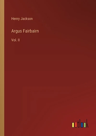 Argus Fairbairn: Vol. II