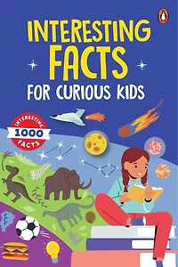 Interesting Facts for Curious Kids: 1000 Amazing Facts about Human Body, Animals, Space, History, Inventions, Science and Technology to Spark Curiosity in Kids, Toddlers | Book for 3+ [Penguin Early Learning Series]