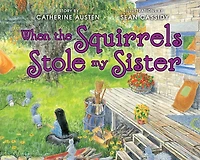 When The Squirrels Stole My Sister