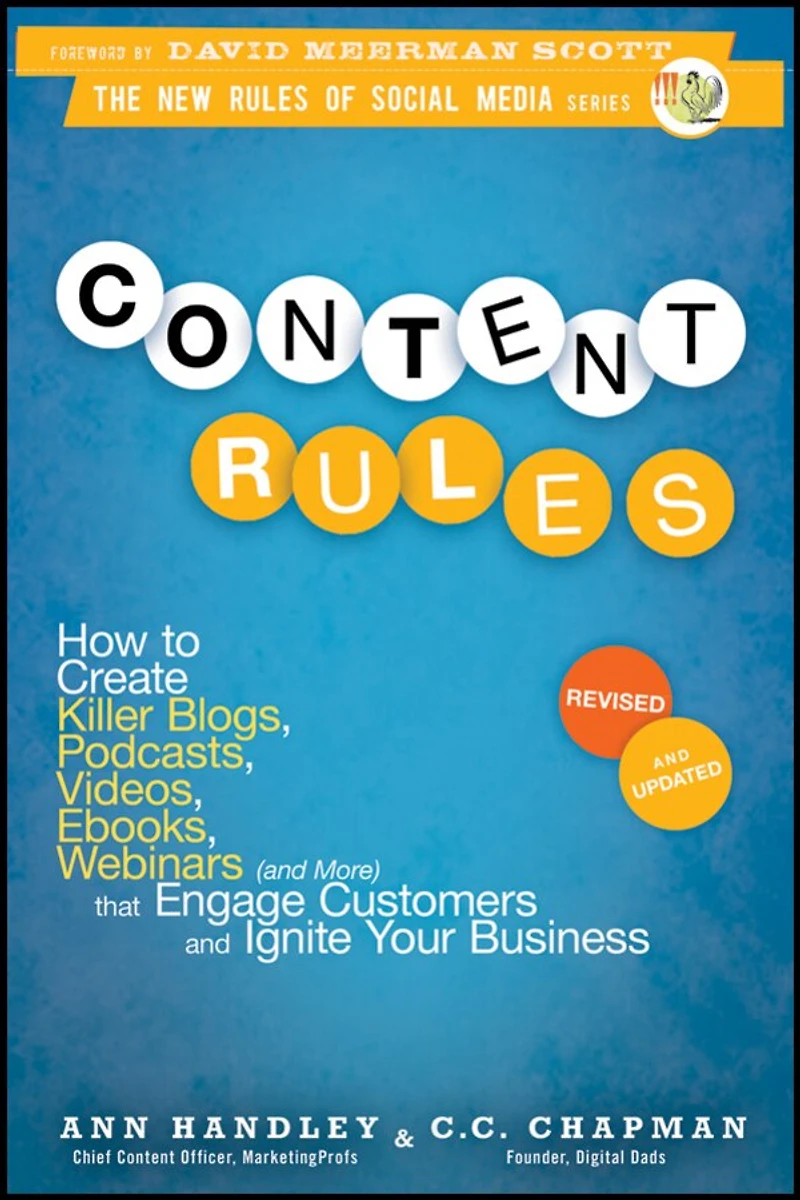 Content Rules: How to Create Killer Blogs, Podcasts, Videos, Ebooks, Webinars (and More) That Engage Customers and