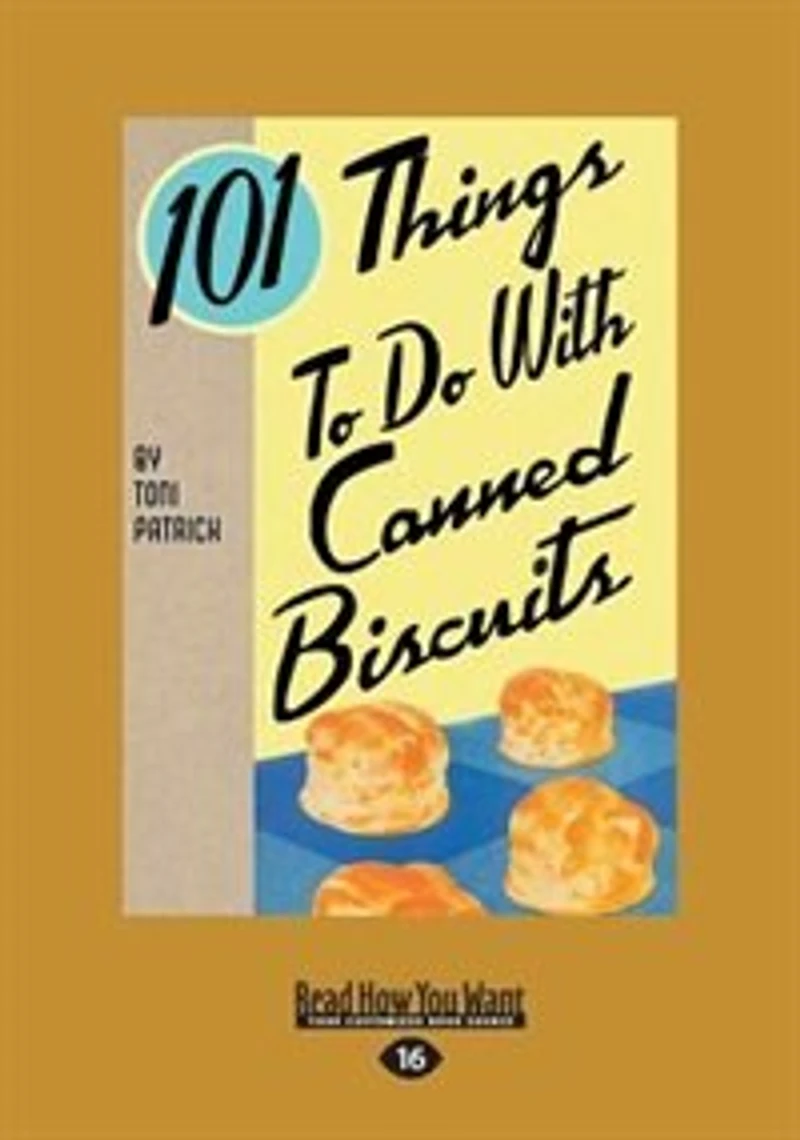 101 Things To Do With Canned Biscuits (large Print 16pt)