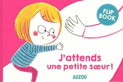 J'attends une petite soeur !: flip book